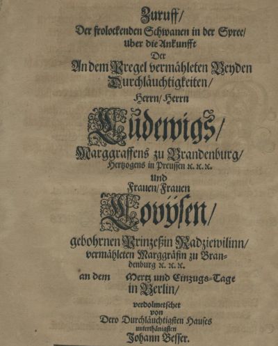 Festgedicht für Ludwig und Luise von Brandenburg, 1681 - Johann von Besser (1654-1729), Festgedicht auf die Hochzeit von Ludwig von Brandenburg und Luise Prinzessin Radziwill, Cölln an der Spree 1681 