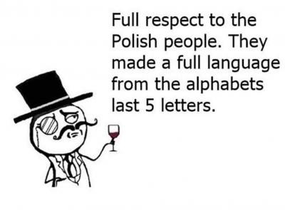 Abb. 9: „Ein Hoch auf die Polen. Aus den letzten fünf Buchstaben des Alphabets schufen sie eine vollständige Sprache.“ - „Ein Hoch auf die Polen. Aus den letzten fünf Buchstaben des Alphabets schufen sie eine vollständige Sprache.“ 