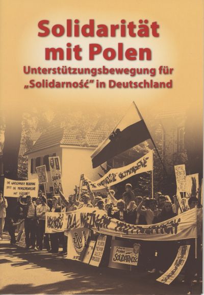 Solidarität mit Polen - Solidarität mit Polen. Unterstützungsbewegung für "Solidarność" in Deutschland. Berlin, 2012. 