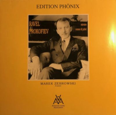 Ravel, Miroirs – Prokofiev, Romeo & Juliet (Marek Zebrowski, piano) - Analogue Audio Association 1993, LP / Edition Phönix (Apollo Records 1992, CD), rec. in Frankfurt/M. 